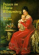 Frauen im Hause Württemberg: Hrsg. v. Wilfried Setzler  Volker Schäfer u. Sönke Lorenz in Zus.-Arb. m. Andreas Schmauser. Nach d. gleichnam. Fernseh-Sendereihe d. Süddtsch. Rundfunks.