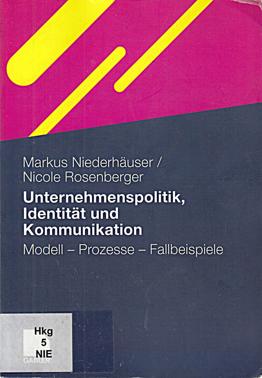 Unternehmenspolitik  Identität Und Kommunikation: Modell - Prozesse - Fallbeispiele (German Edition)