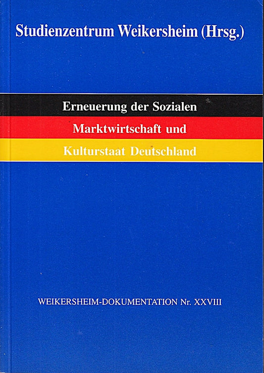 Erneuerung der Sozialen Marktwirtschaft und Kulturstaat Deutschland - Perspektiven für das 21. Jahrhundert (Weikersheim Dokumentationen Nr. XXVIII)