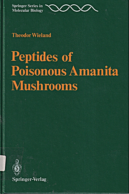 Peptides of Poisonous Amanita Mushrooms (Springer Series in Molecular Biology)