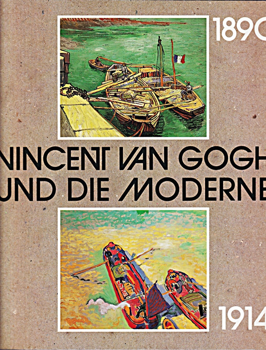 Vincent van Gogh und die Moderne. 1890 - 1914. Ausstellungskatalog - Museum Folkwang Essen 11. August - 4. November 1990