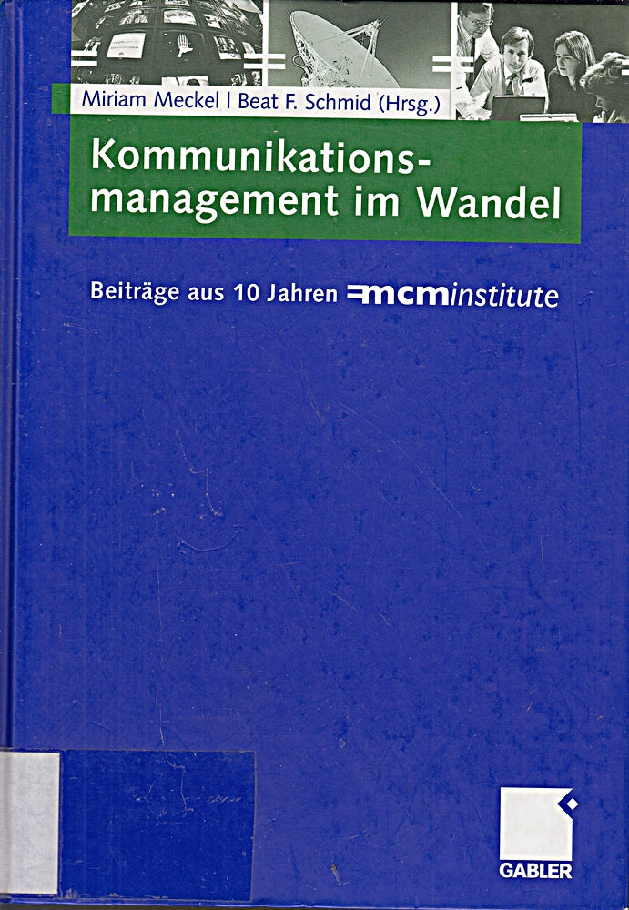 Kommunikationsmanagement im Wandel: Beiträge aus 10 Jahren =mcminstitute