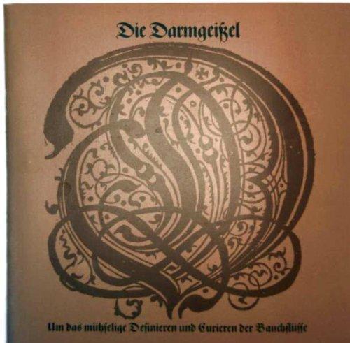 Die Darmgeißel - um das mühselige Definieren und Eurieren der Bauchflüsse (Aus dem Practizierbuch von 1564)