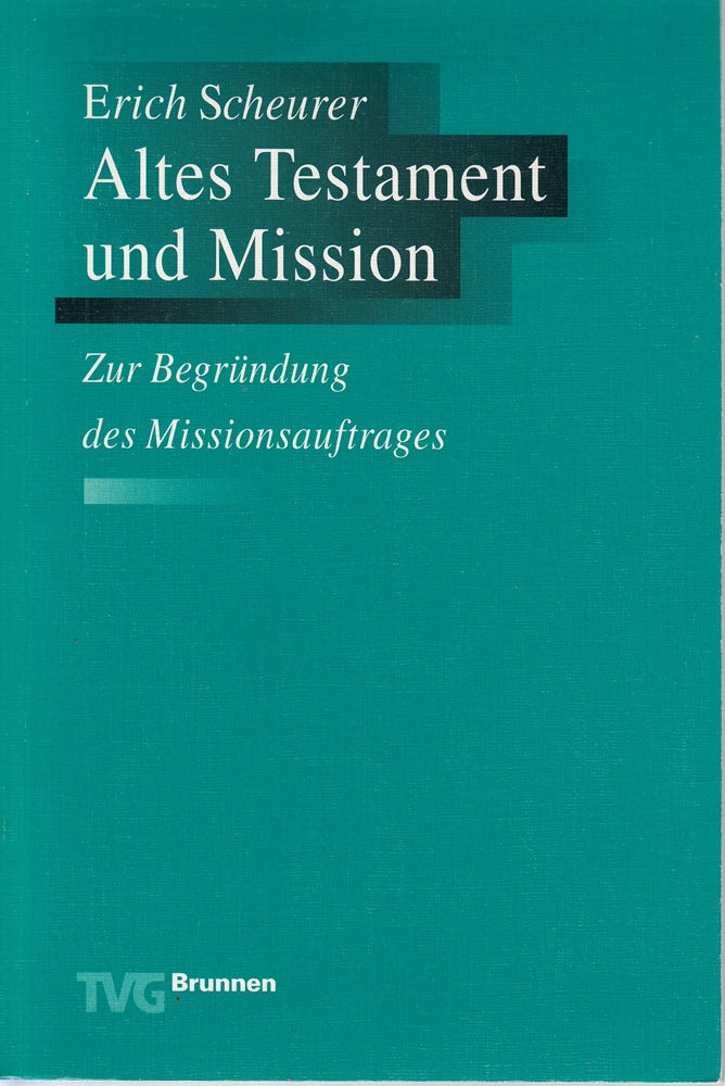 Altes Testament und Mission: Zur Begründung des Missionsauftrages (TVG Monographien und Studienbücher)