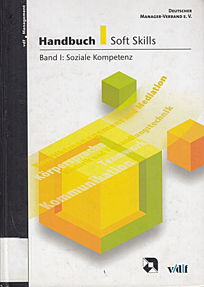 Handbuch Soft Skills: Handbuch Soft Skills 1: Soziale Kompetenz: Bd I (vdf Management)