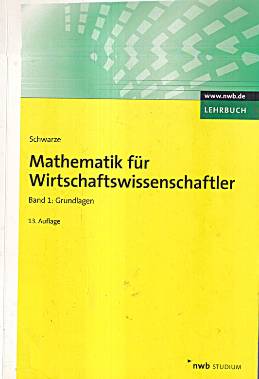 Mathematik für Wirtschaftswissenschaftler  Band 1: Grundlagen. (NWB Studium Betriebswirtschaft)
