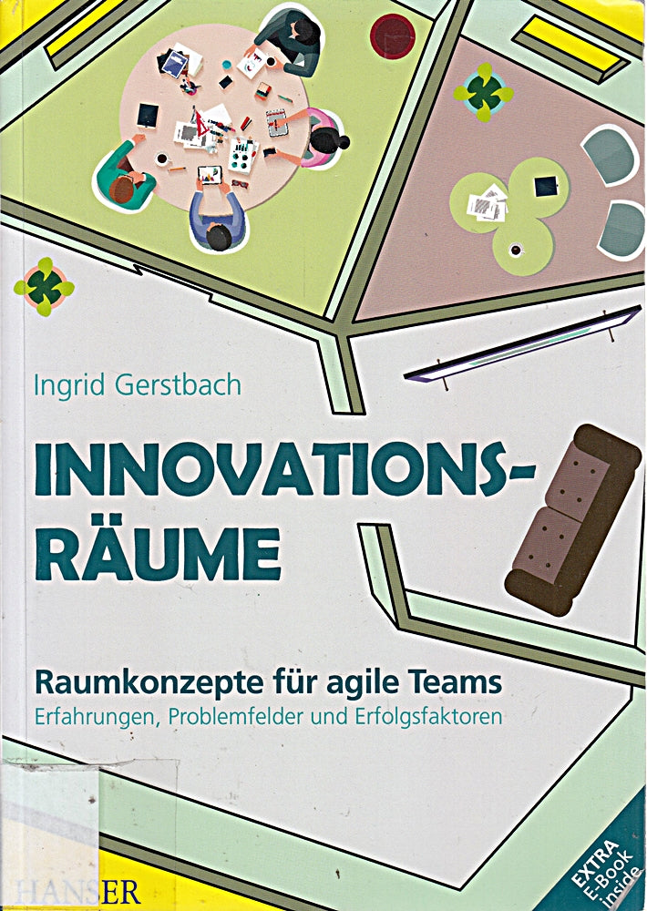Innovationsräume: Raumkonzepte für agile Teams Erfahrungen  Problemfelder und Erfolgsfaktoren