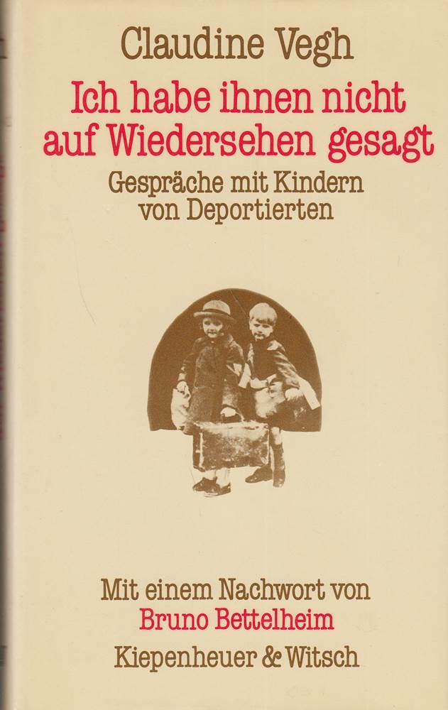 Ich habe ihnen nicht auf Wiedersehen gesagt. Gespräche mit Kindern von Deportierten