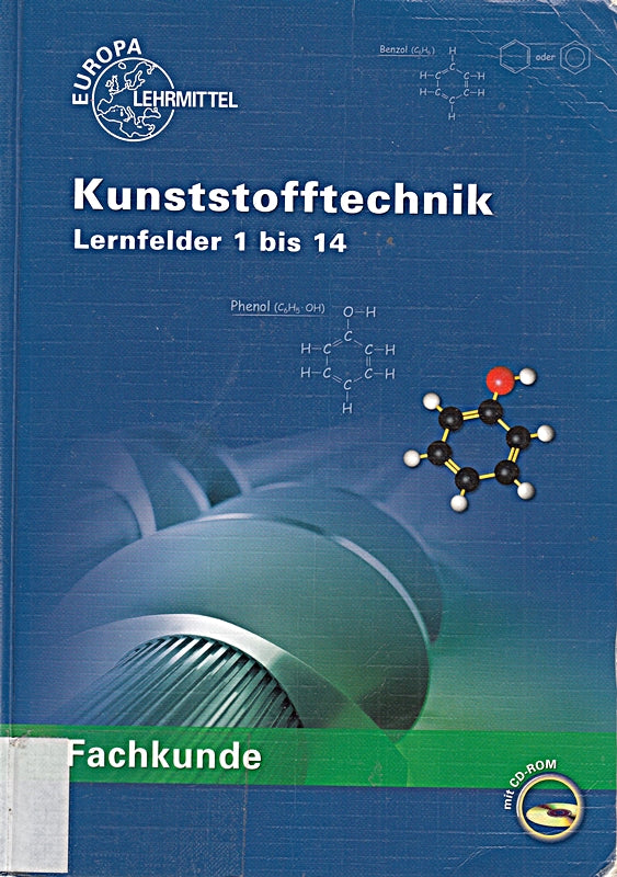 Fachkunde Kunststofftechnik: Lernfelder 1 bis 14