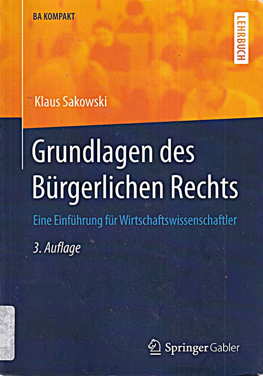 Grundlagen des Bürgerlichen Rechts: Eine Einführung für Wirtschaftswissenschaftler (BA KOMPAKT)