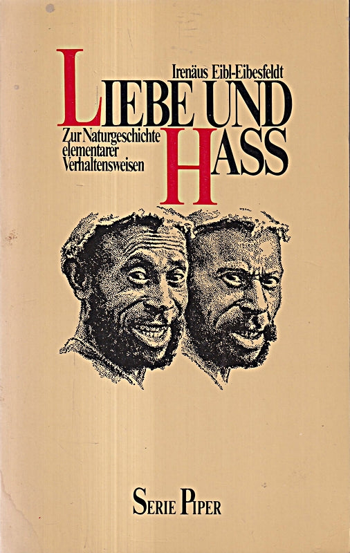 Liebe und Hass: Zur Naturgeschichte elementarer Verhaltensweisen