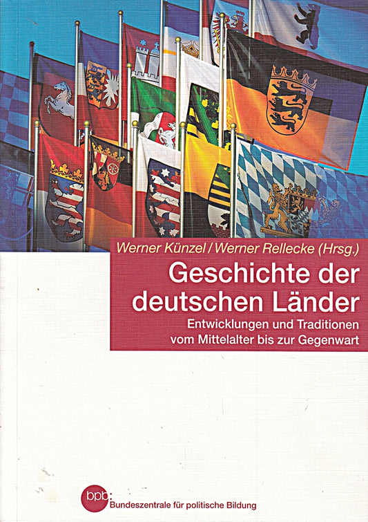 Geschichte der deutschen Länder: Entwicklungen und Traditionen vom Mittelalter bis zur Gegenwart