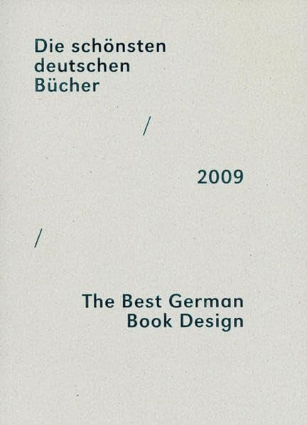 Die schönsten deutschen Bücher. Vorbildlich gestaltet in Satz  Druck  Bild  Einband. Prämiert von einer unabhängigen Jury: Die schönsten deutschen ... gestaltet in Satz  Druck ...: 2009