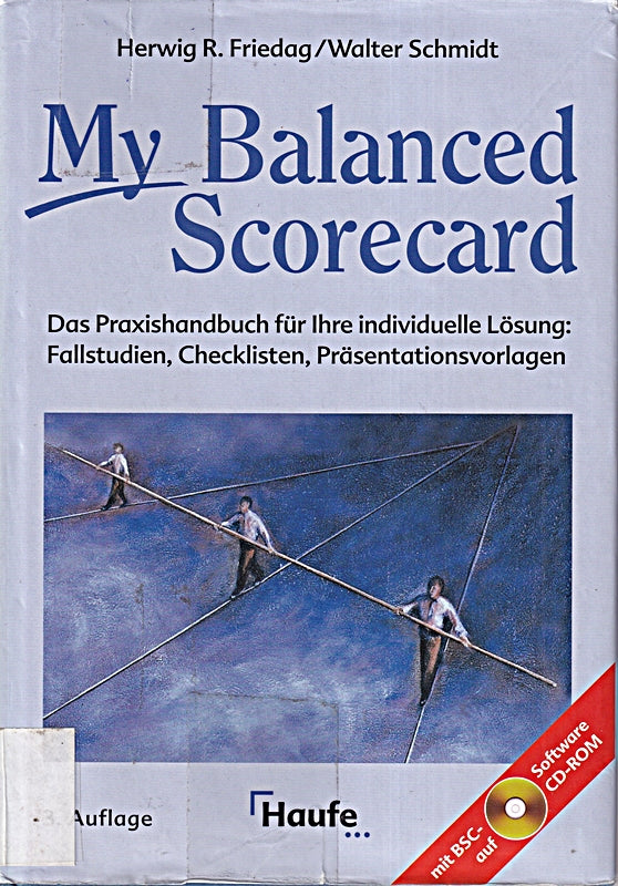 My Balanced Scorecard: Das Praxishandbuch für Ihre individuelle Lösung: Fallstudien  Checklisten  Präsentationsvorlagen (Haufe Sachbuch Wirtschaft)