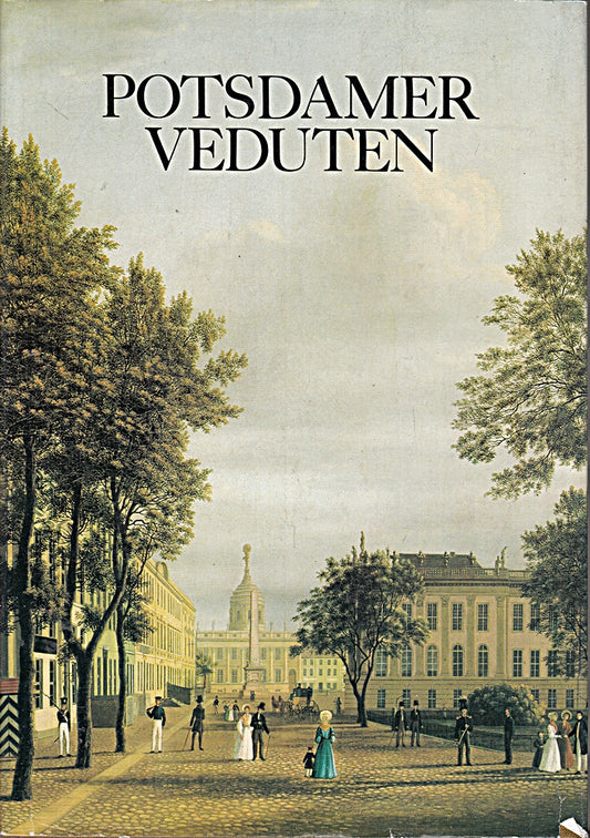 Potsdamer Veduten. Stadt- und Landschaftsansichten vom 17. bis 20. Jahrhundert