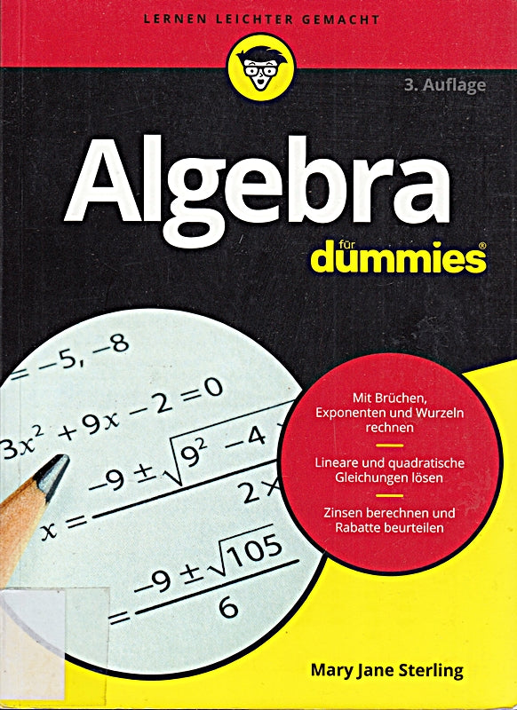 Algebra für Dummies: Mit Brüchen  Exponenten und Wurzeln rechnen. Lineare und quadratische Gleichungen lösen. Zinsen berechnen und Rabatte beurteilen