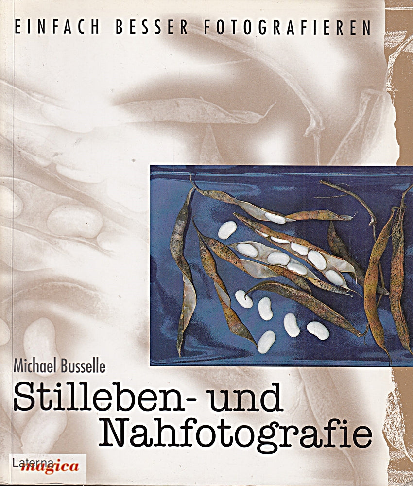 Einfach besser fotografieren: Stilleben- und Nahfotografie