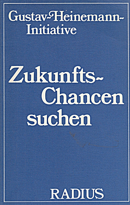 Zukunfts - Chancen suchen. Gustav- Heinemann- Initiative