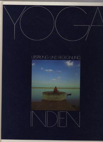 Yoga. Ursprung und Begegnung in Indien