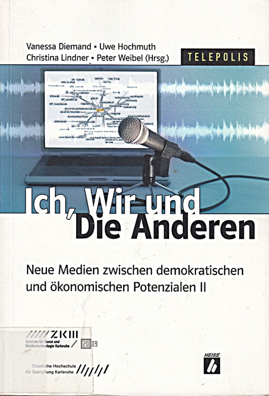 Ich  Wir und Die Anderen: Neue Medien zwischen demokratischen und ökonomischen Potenzialen II (Telepolis)