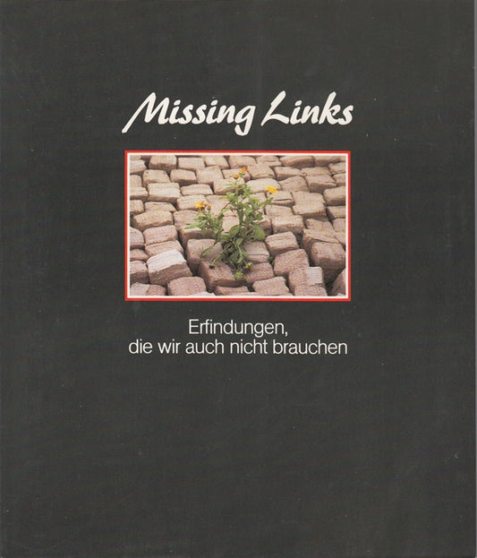 Missing Links. Erfindungen  die wir auch nicht brauchen