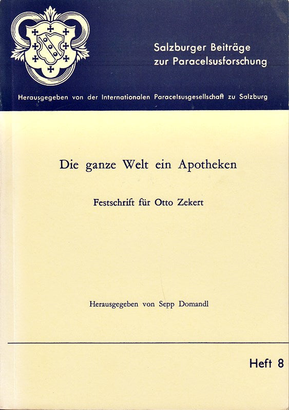 Die ganze Welt ein Apotheken. Festschrift für Otto Zekert. Herausgegeben von Sepp Domandl. (= Salzburger Beiträge zur Paracelsusforschung  Heft 8).