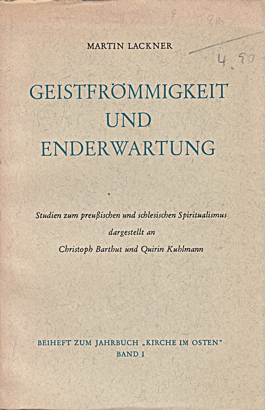 Geistfrömmigkeit und Enderwartung : Studien zum preußischen und schlesischen Spiritualismus dargestellt an Christoph Barthut und Quirin Kuhlmann.