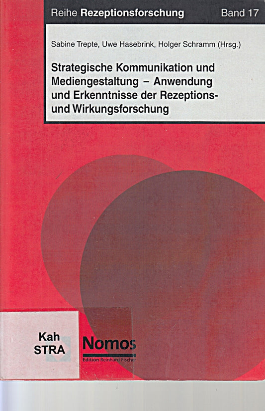 Strategische Kommunikation und Mediengestaltung - Anwendung und Erkenntnisse der Rezeptions- und Wirkungsforschung