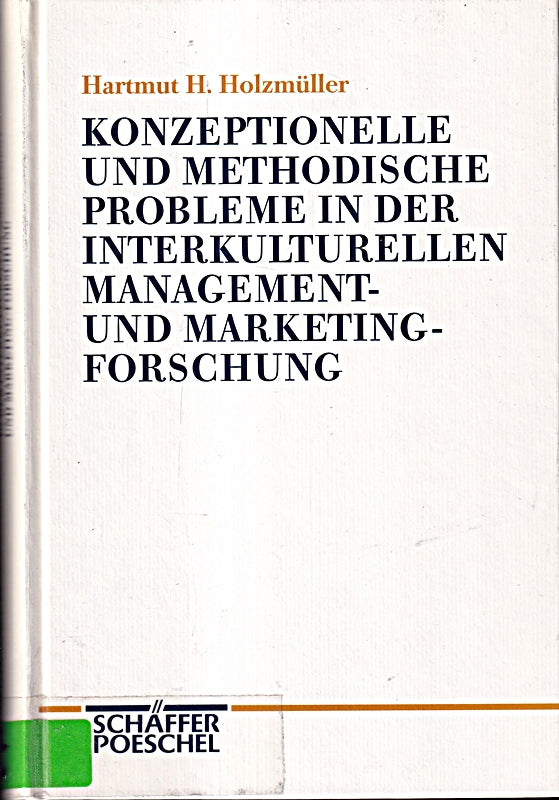 Konzeptionelle und methodische Probleme in der interkulturellen Managementforschung und Marketingforschung: Habil.-Schr.
