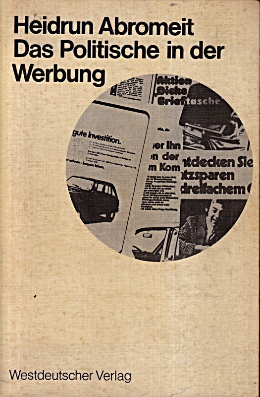 Das Politische in der Werbung: Wahlwerbung und Wirtschaftswerbung in der Bundesrepublik