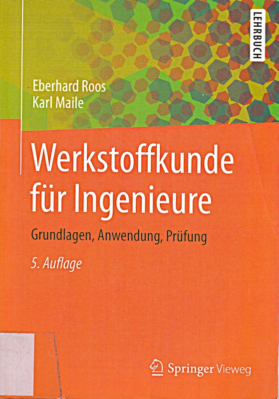 Werkstoffkunde für Ingenieure: Grundlagen  Anwendung  Prüfung (Springer-Lehrbuch)