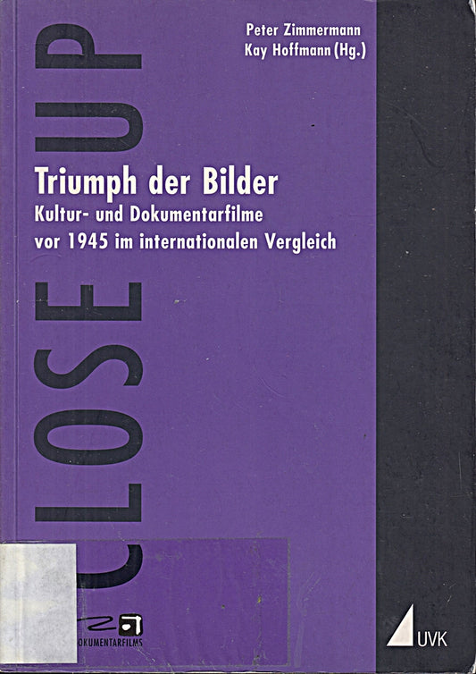Triumph der Bilder: Kultur- und Dokumentarfilme vor 1945 im internationalen Vergleich (Close up: Schriften aus dem Haus des Dokumentarfilms Stuttgart)