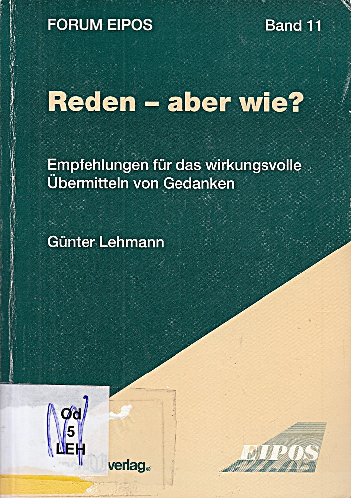 Reden ? aber wie?: Empfehlungen für das wirkungsvolle Übermitteln von Gedanken (Forum Eipos)