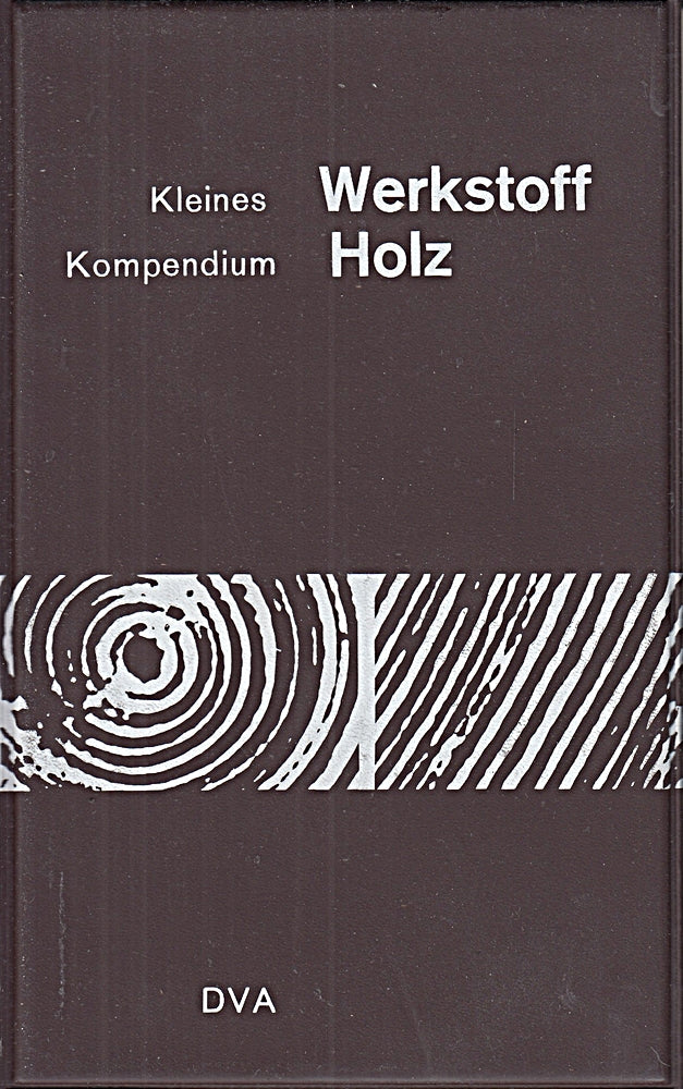 Kleines Werkstoff  Kompendium Holz.