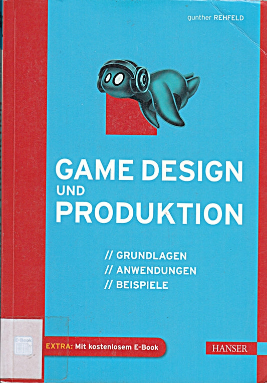 Game Design und Produktion: Grundlagen  Anwendungen und Beispiele