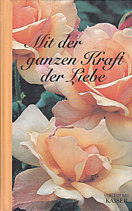 Mit der ganzen Kraft der Liebe