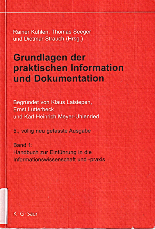 Grundlagen der praktischen Information und Dokumentation (2 Bände): Handbuch zur Einführung in die Informationswissenschaft und -praxis; Glossar. ... und praxis. Band 2: Glossar)