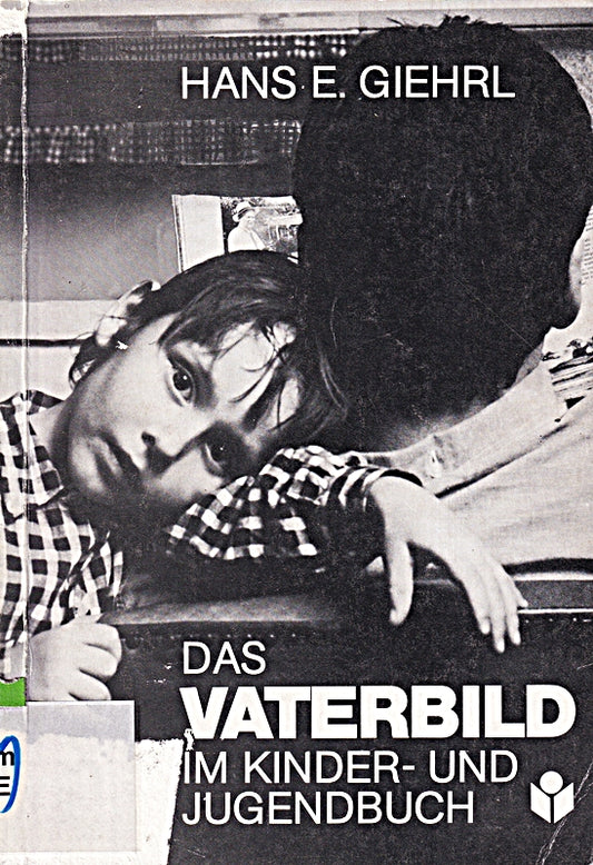 Das Vaterbild im Kinder- und Jugendbuch : Von Vätern und anderen Ungeheuern. Arbeitskreis für Jugendliteratur e.V.