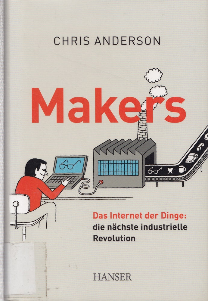 Makers: Das Internet der Dinge: die nächste industrielle Revolution
