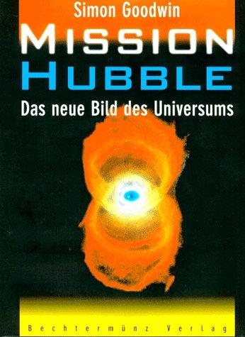 Mission Hubble. Das neue Bild des Universums
