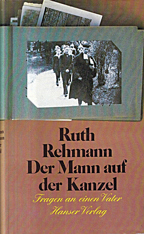 Rehmann  Ruth: Der Mann auf der Kanzel. Fragen an einen Vater. München/ Wien  Hanser  1979. 8°. 216 S. Pappband. Schutzumschl. (ISBN 3-446-12818-2)