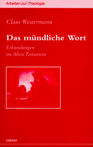 Das mündliche Wort: Erkundungen im Alten Testament (Arbeiten zur Theologie: Reihe I.)