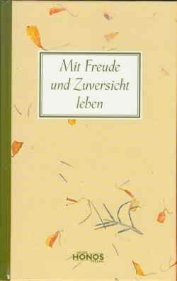 Mit Freude und Zuversicht leben - Essays