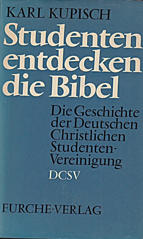 Studenten entdecken die Bibel. Die Geschichte der Deutschen Christlichen Studentenvereinigung. (DCSV). (Hbg. 1964). 304 S. Olwd. m. OU.