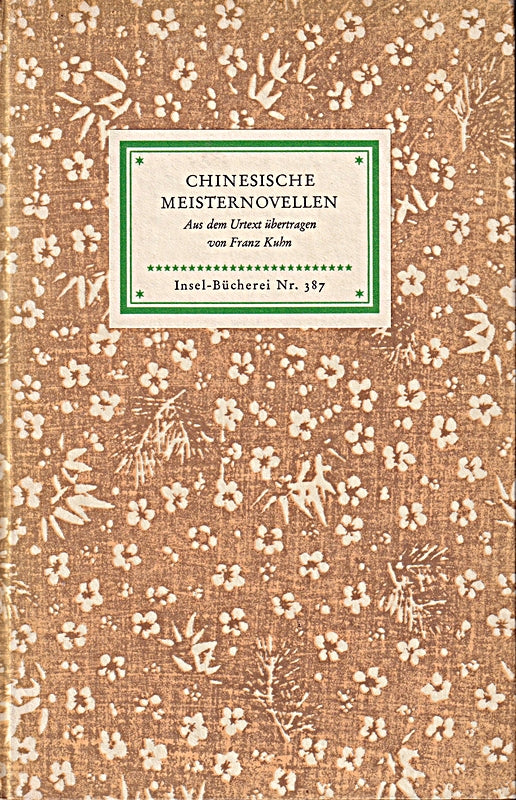 Chinesische Meisternovellen aus dem Urtext übertragen von Franz Kuhn Insel Bücherei Nr. 387