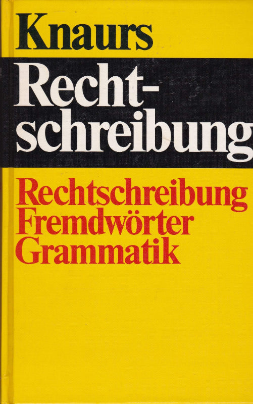 Knaurs Rechtschreibung. Rechtschreibung Fremdwörter Grammatik