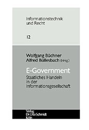 E-Government: Staatliches Handeln in der Informationsgesellschaft (Informationstechnik und Recht: Schriftenreihe der Gesellschaft für Recht und Informatik e.V.)