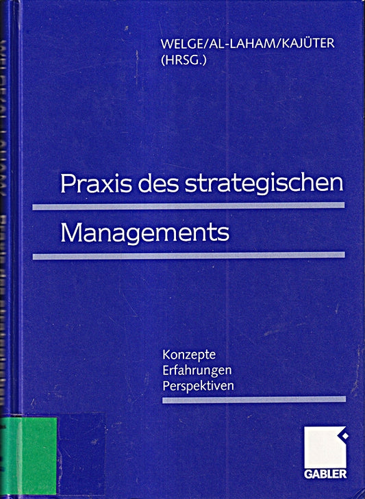 Praxis des Strategischen Managements: Konzepte ? Erfahrungen ? Perspektiven