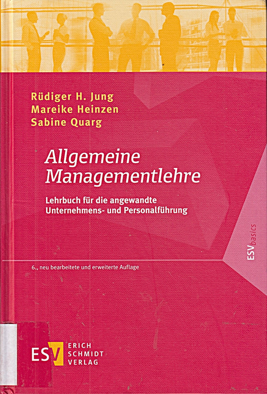 Allgemeine Managementlehre: Lehrbuch für die angewandte Unternehmens- und Personalführung (ESVbasics)