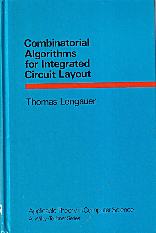 Combinatorial Algorithms for Integrated Circuit Layout (Applicable Theory in Computer Science)